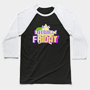 Literally Friday Baseball T-Shirt